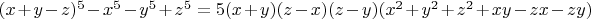 $(x+y-z)^5-x^5-y^5+z^5=5(x+y)(z-x)(z-y)(x^2+y^2+z^2+xy-zx-zy)$