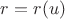 $r =r (u)$