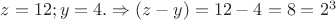 $z=12; y=4. \Rightarrow (z-y)=12-4=8=2^3$