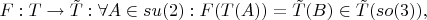 $F: T \to \tilde{T}: \forall A \in su(2): F(T(A))=\tilde{T}(B) \in \tilde{T}(so(3)),$