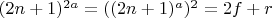 $(2n+1)^{2a}=((2n+1)^a)^2=2f+r$