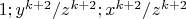 $1;y^{k+2}/{z^{k+2};x^{k+2}/z^{k+2}$