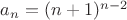 $a_{n}=(n+1)^{n-2}$ $a_{n}=(n+1)^{n-2}$