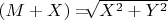 $ (M+X)=$\sqrt[]{X^2+Y^2}$ $