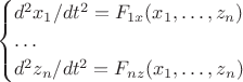 $$\begin{cases}d^2x_1/dt^2=F_{1x}(x_1,\ldots,z_n)\\\ldots\\d^2z_n/dt^2=F_{nz}(x_1,\ldots,z_n)\end{cases}$$