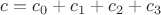$c = c_0 + c_1+ c_2 + c_3$ $c = c_0 + c_1+ c_2 + c_3$