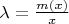 $ \lambda = \frac {m (x)}  {x} $