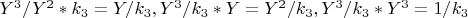 $Y^3/Y^2*k_3=Y/k_3,   Y^3/k_3*Y=Y^2/k_3,  Y^3/k_3*Y^3=1/k_3 $