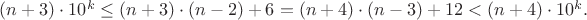 $(n+3)\cdot 10^k\le (n+3)\cdot(n-2)+6 = (n+4)\cdot(n-3)+12 < (n+4)\cdot 10^k.$