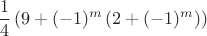 $$ \frac 1 {4} \left( 9+ (-1)^m  \left(2+(-1)^m\right) \right)\right) $$