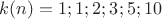 $k(n)=1;1;2;3;5;10$