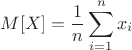 $$M[X]=\frac{1}{n}\sum\limits_{i=1}^n x_{i}