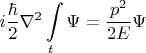 $$ i \frac{\hbar}{2} \nabla ^2 \int\limits_{t}\Psi = \frac{p^2}{2E}\Psi $$