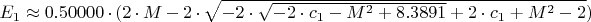 $E_1 \approx 0.50000\cdot (2\cdot M-2\cdot\sqrt{-2\cdot\sqrt{-2\cdot c_1-M^2+8.3891}+2\cdot c_1+M^2-2})$