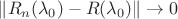 $\left\| {R_n (\lambda _0 ) - R(\lambda _0 )} \right\| \to 0$ $\left\| {R_n (\lambda _0 ) - R(\lambda _0 )} \right\| \to 0$