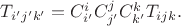 $T_{i'j'k'}=C_{i'}^{i}C_{j'}^{j}C_{k'}^{k}T_{ijk}.$