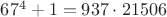 $67^4+1=937\cdot21506$