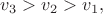 $v_3>v_2>v_1,$