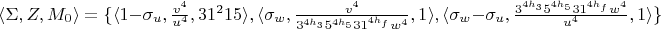 $\langle \Sigma, Z, M_0 \rangle=\{\langle 1-\sigma_u, \frac{v^4}{u^4}, 31^215\rangle, \langle \sigma_w, \frac{v^4}{3^{4h_3}5^{4h_5}31^{4h_f}w^4}, 1\rangle, \langle \sigma_w-\sigma_u, \frac{3^{4h_3}5^{4h_5}31^{4h_f}w^4}{u^4}, 1\rangle\}$