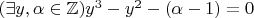 $(\exists y,\alpha\in\mathbb{Z})y^3-y^2-(\alpha-1)=0$