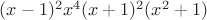$(x-1)^2 x^4 (x+1)^2 (x^2+1)$