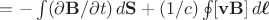 $=-\int(\partial\mathbf{B}/\partial t)\,d\mathbf{S}+(1/c)\oint[\mathbf{vB}]\,d\boldsymbol{\ell}$