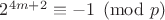 $2^{4m+2}\equiv -1 \pmod p$