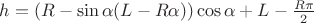 $h = (R - \sin\alpha (L - R\alpha))\cos\alpha + L - \frac{R\pi}{2}$