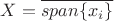 $X=\overline{span\{x_i\}}$