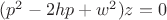 $(p^2-2hp+w^2)z=0$