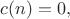 $c(n)=0,$