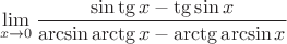 $$\lim_{x\rightarrow0}\frac{\sin\tg x-\tg\sin x}{\arcsin\arctg x-\arctg\arcsin x}$$