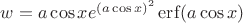 $w = a \cos x e^{(a \cos x)^2} \mathop{\mathrm{erf}(a\cos x)}$