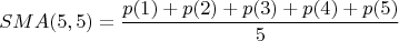 $$SMA(5,5)=\frac{p(1)+p(2)+p(3)+p(4)+p(5)}{5}$$