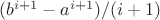 $(b^{i+1}-a^{i+1})/(i+1)$