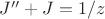$J''+J=1/z$