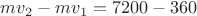 $mv_2-mv_1=7200-360$