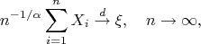 $$n^{-1/\alpha}\sum_{i=1}^n X_i\stackrel{d}{\to}\xi,\quad n\to\infty,$$