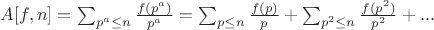 $A[f,n]=\sum_{p^a \leq n}{\frac{f(p^a)}{p^a}}=\sum_{p \leq n}{\frac{f(p)}{p}}+\sum_{p^2 \leq n}{\frac{f(p^2)}{p^2}}+...$