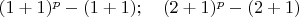 $(1+1)^p-(1+1);\quad (2+1)^p-(2+1)$