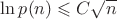 $\ln p(n)\leqslant C\sqrt n$