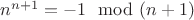 $n^{n+1}=-1 \mod (n+1)$