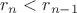 $r_n<r_{n-1}$