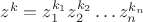 $z^k=z_1^{k_1}z_2^{k_2}\ldots z_n^{k_n}$