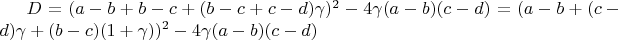 $D = (a - b + b - c + (b - c + c - d)\gamma)^2 - 4\gamma (a - b)(c - d) = (a - b + (c - d)\gamma + (b-c)(1+\gamma))^2 - 4\gamma (a - b)(c - d)$