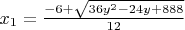 $x_1=\frac{-6+\sqrt{36y^2-24y+888} }{12}$