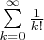 $\[\sum\limits_{k = 0}^\infty  {\frac{1}{{k!}}} \]$
