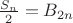 $\frac{S_n}{2} = B_{2n}$