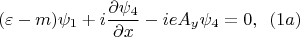 $$(\varepsilon-m)\psi_1+i\frac {\partial \psi_4}{\partial x}-ieA_y\psi_4=0,\,\,\,(1a)$$