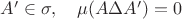 $A'\in \sigma,\quad \mu(A\Delta A')=0$